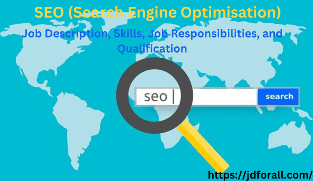 SEO Job Description, Skills, Job Responsibilities, and Qualification